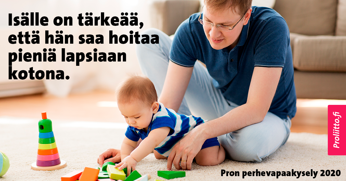 Perhevapaakyselyn tulos: mies hoitaa lasta. Kuvassa on teksti: isälle on tärkeää, että he saavat hoitaa pieniä lapsiaan kotona.